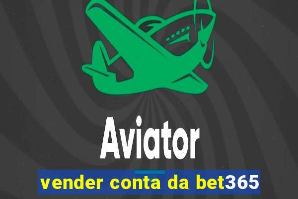 vender conta da bet365